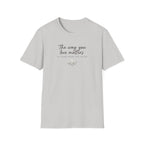 The Way you Love Matters T-Shirt
