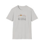 Joy in the Morning T-Shirt