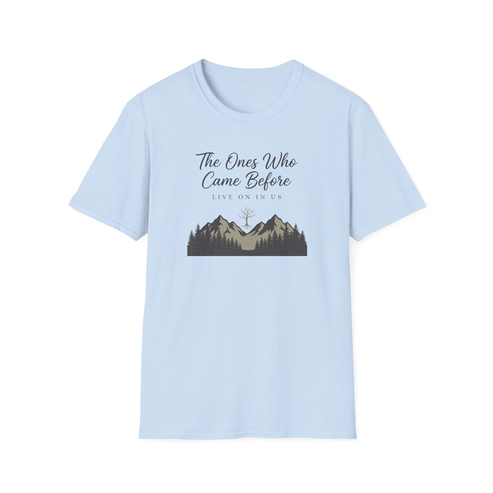 The Ones Who Came Before Us T-Shirt