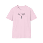 Be Still T-Shirt