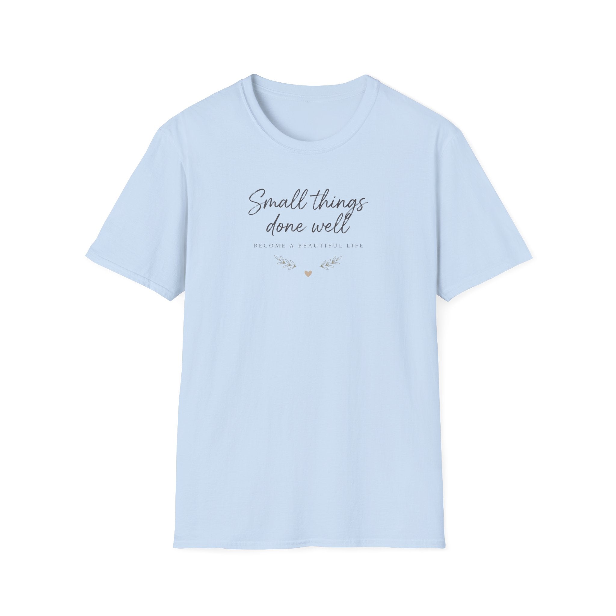 Small Things Done Well T-Shirt