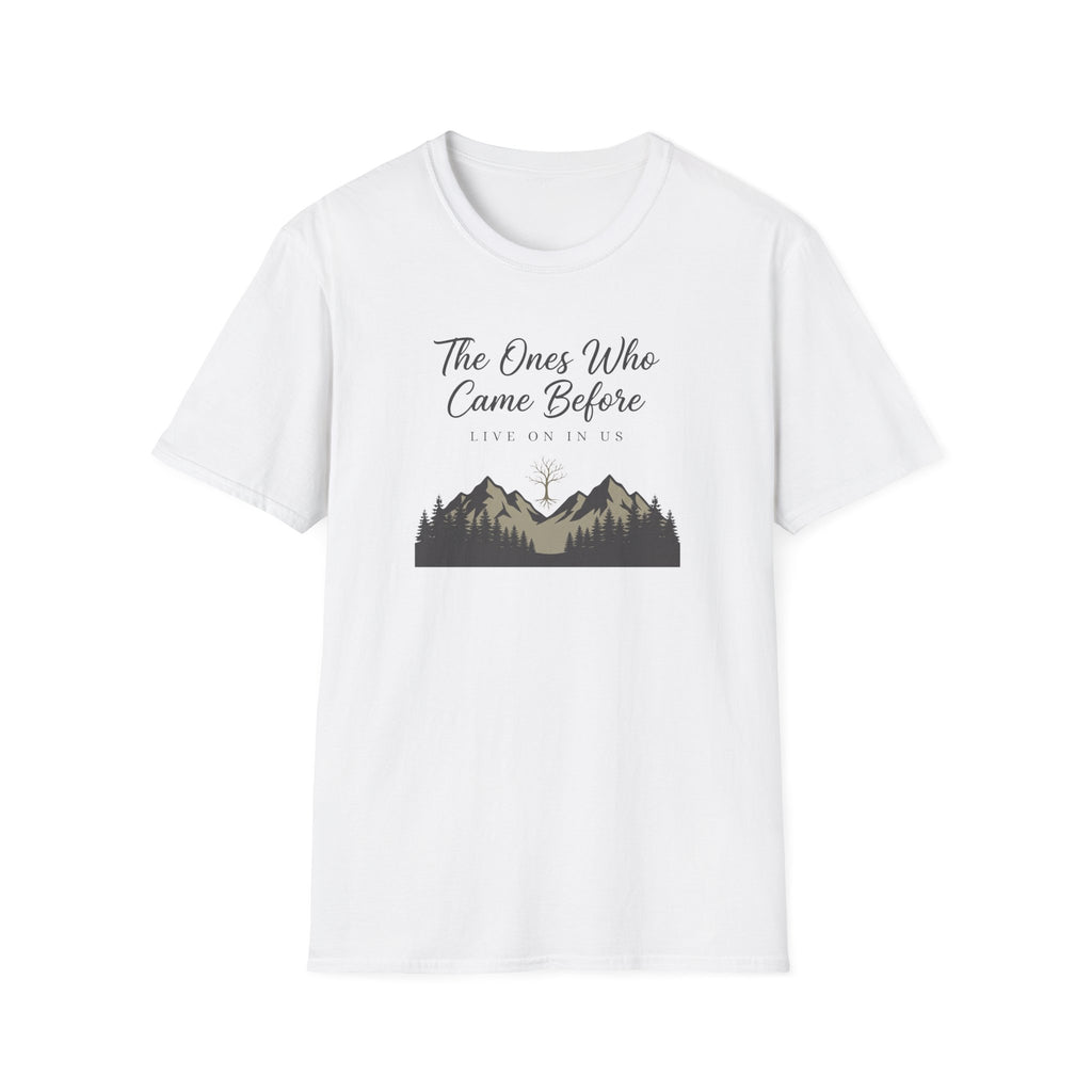 The Ones Who Came Before Us T-Shirt