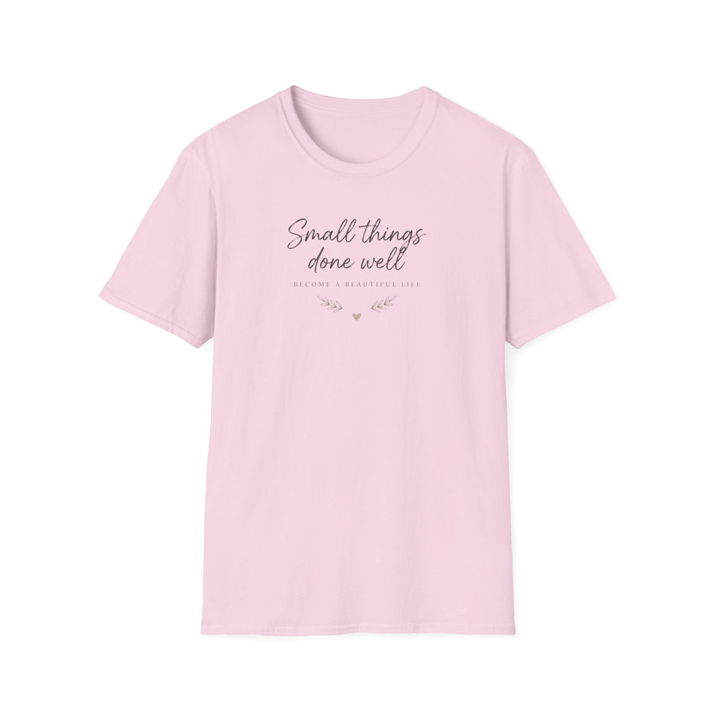 Small Things Done Well T-Shirt