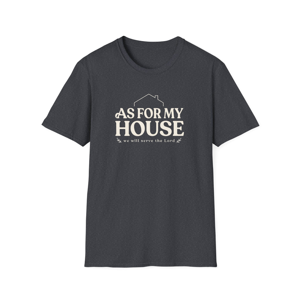 As For My House T-Shirt
