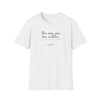 The Way you Love Matters T-Shirt