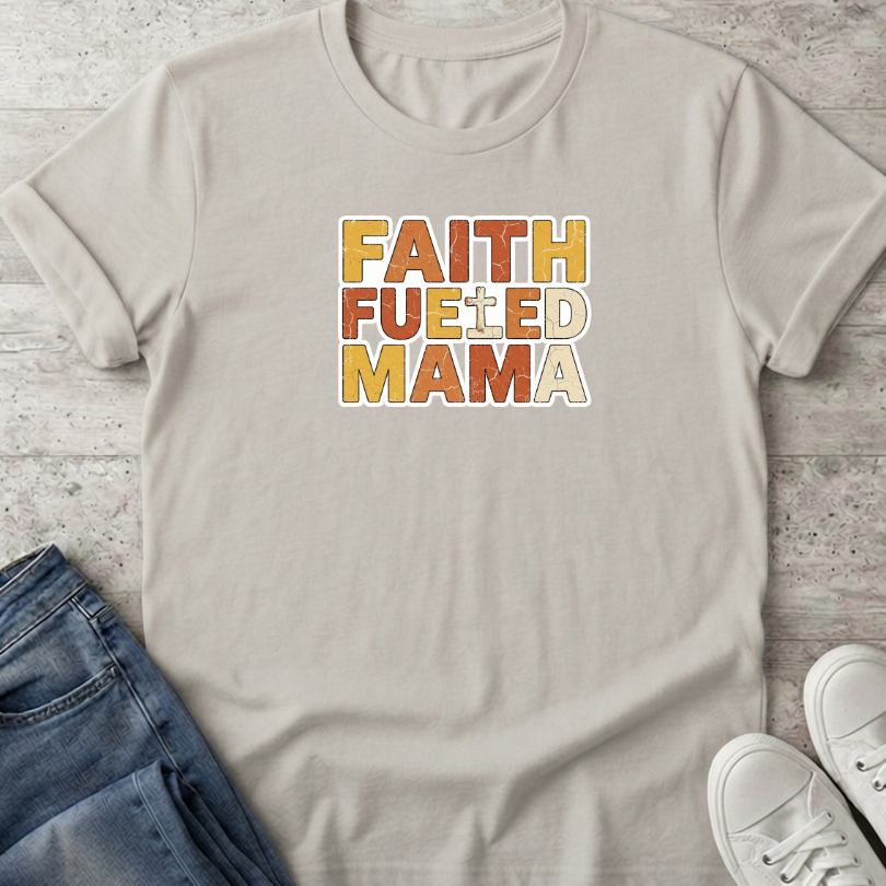 Faith Fueld Mama T-Shirt