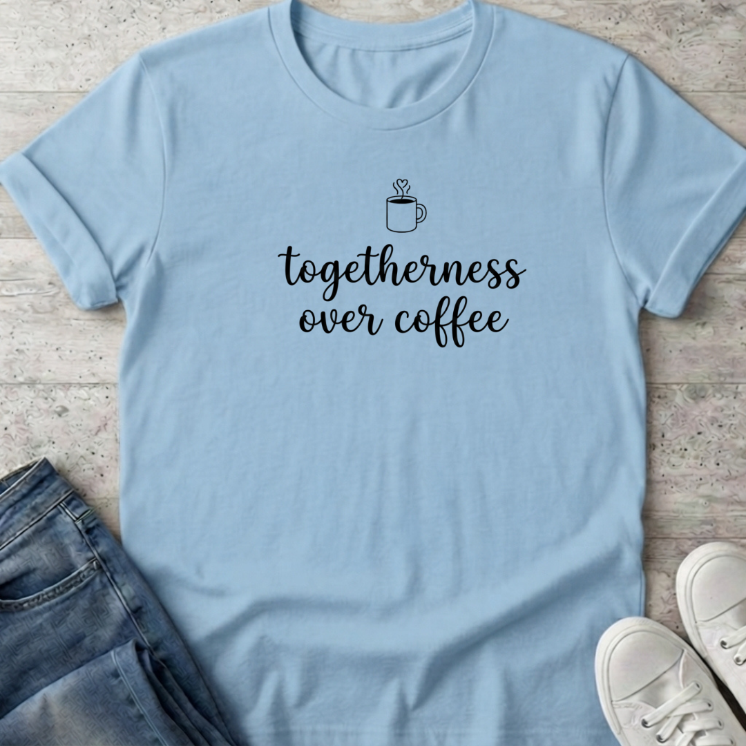 Together Over Coffee T-Shirt