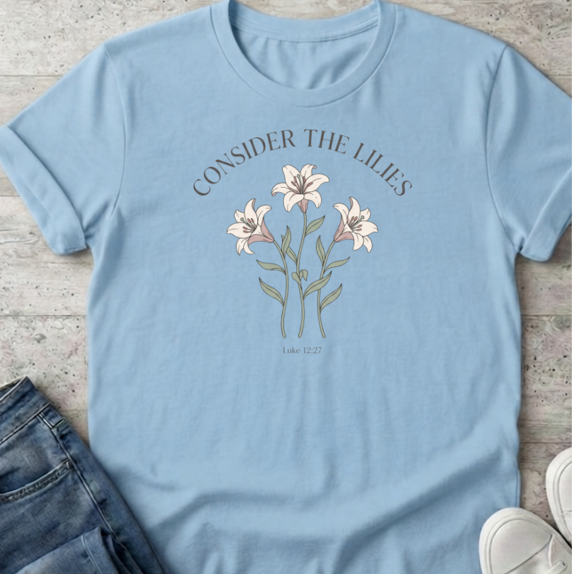 Consider the Lilies T-Shirt