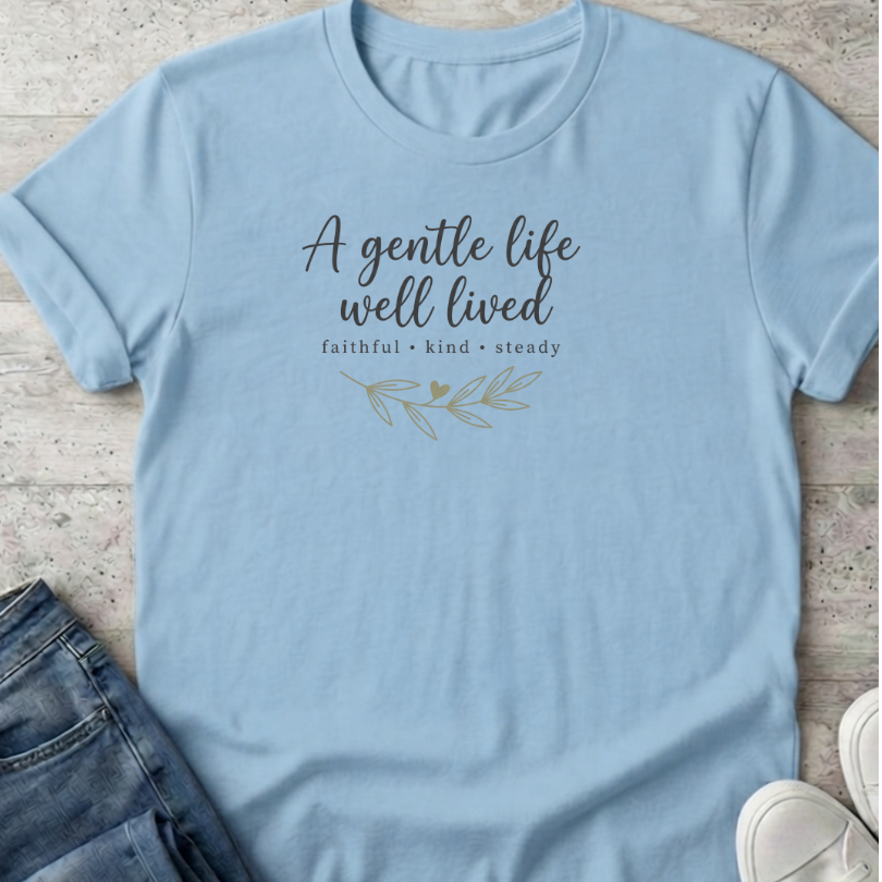 Gentle Life Well Lived T-Shirt