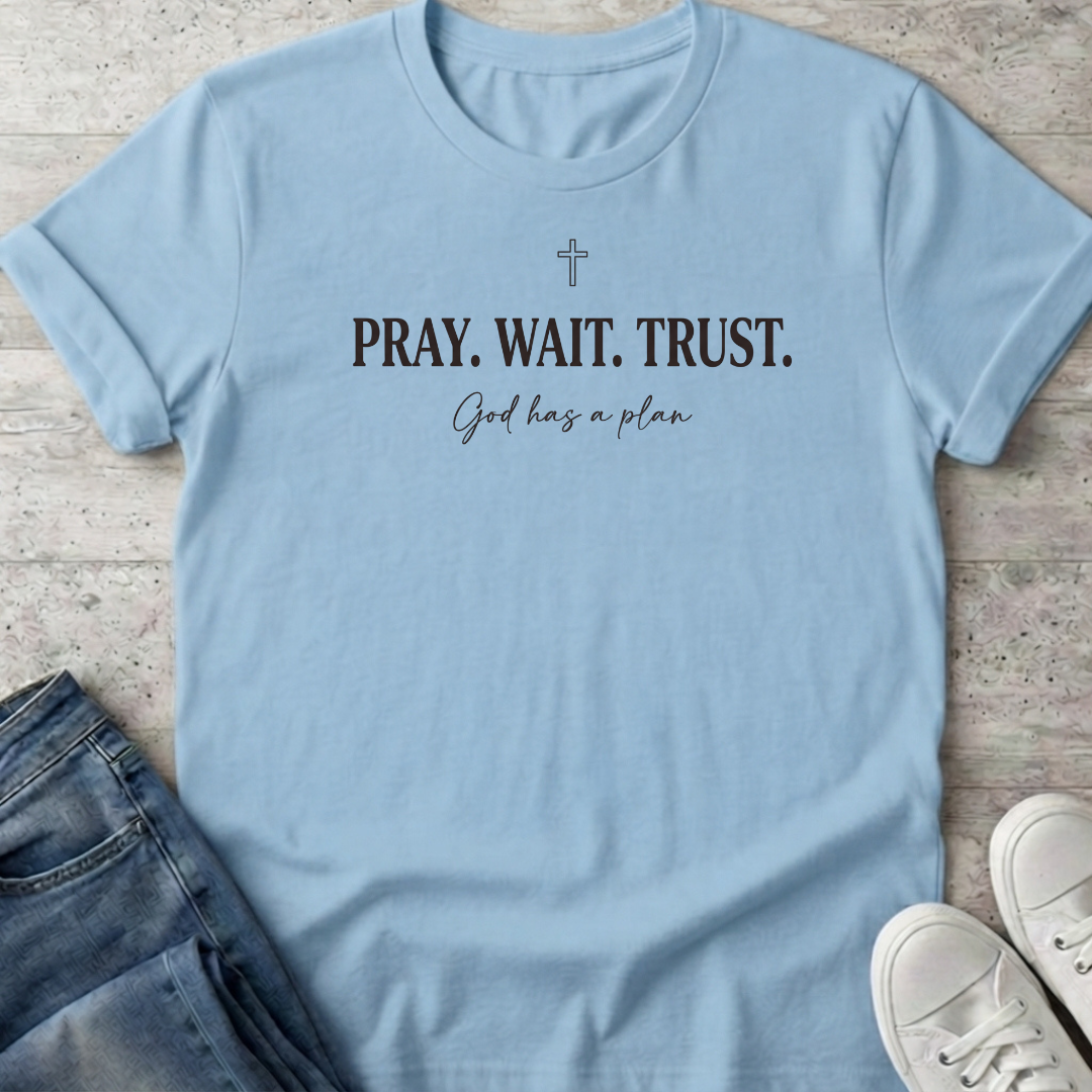 Pray Wait Trust T-Shirt