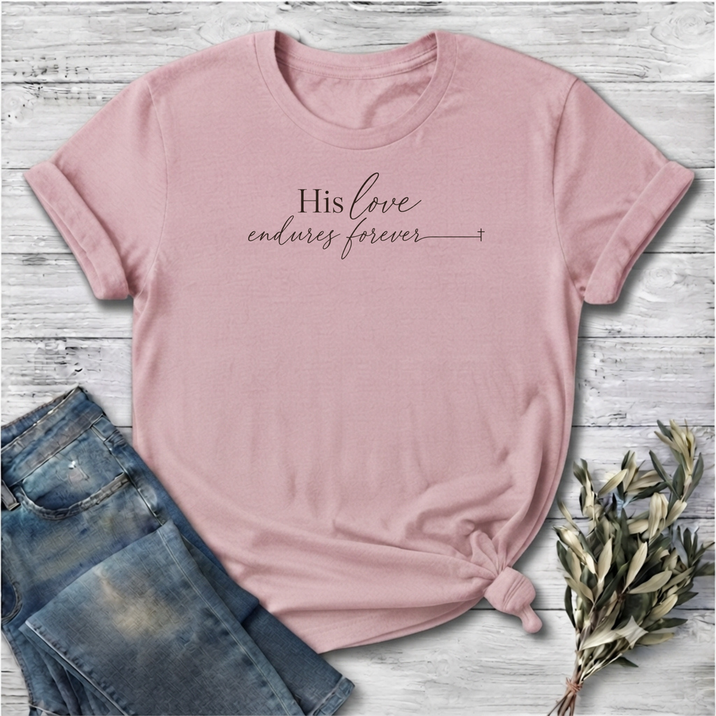 His Love Endures T-Shirt