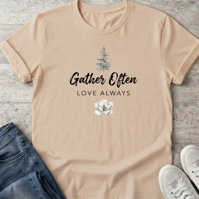 Gather Often Love Always T-Shirt