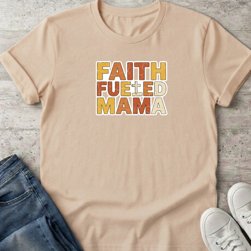 Faith Fueld Mama T-Shirt