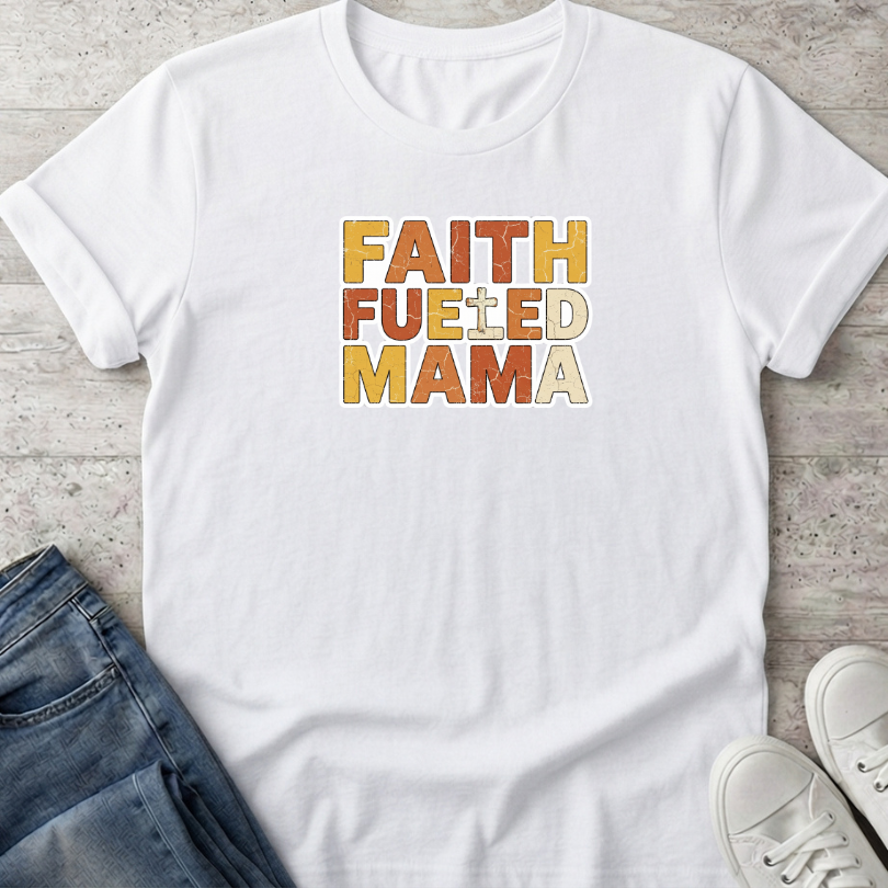 Faith Fueld Mama T-Shirt