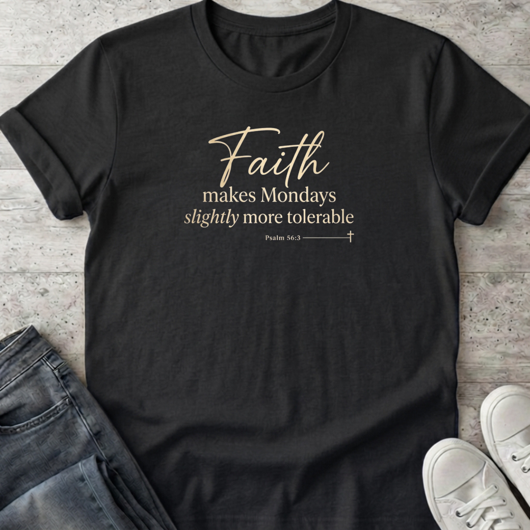 Faith Makes Mondays T-Shirt
