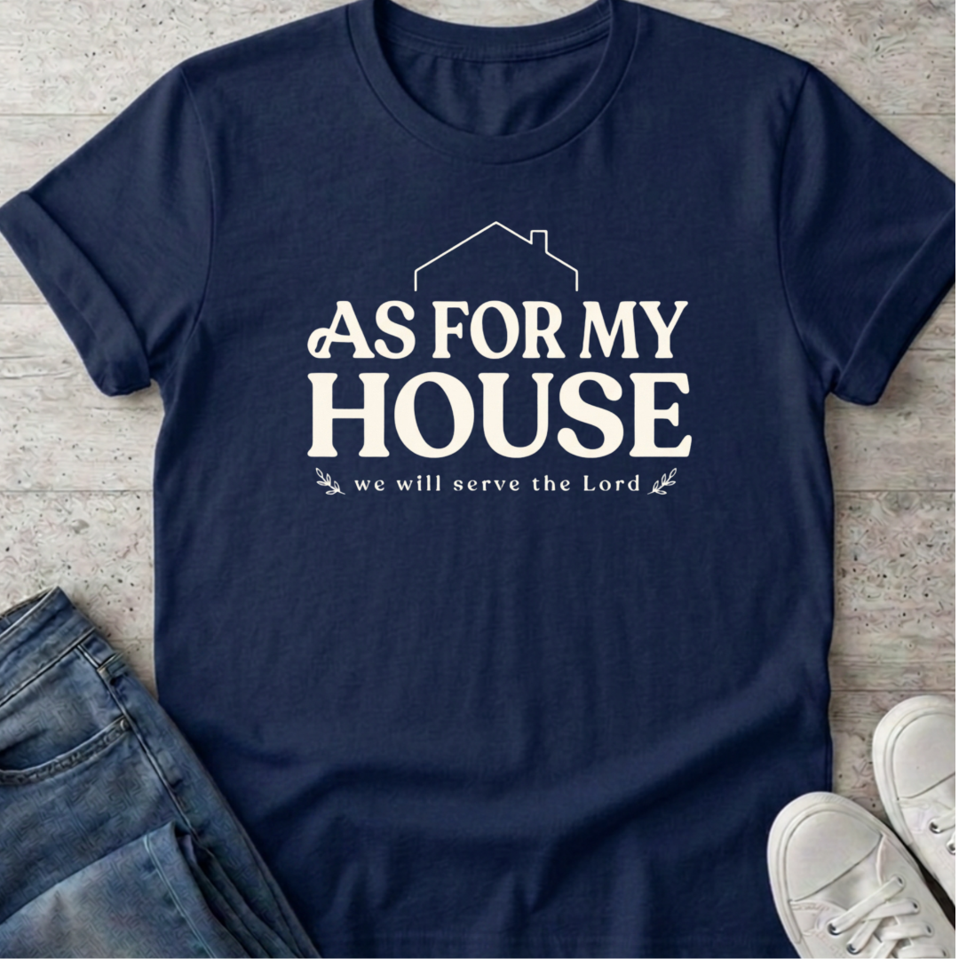As For My House T-Shirt