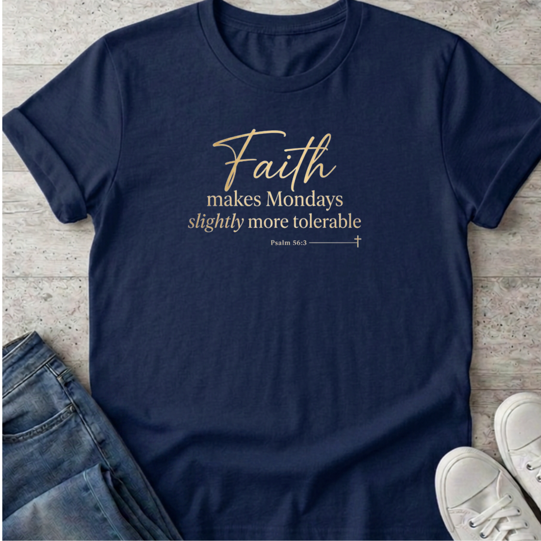 Faith Makes Mondays T-Shirt
